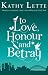 To Love, Honour And Betray: He made love, and now it's war!