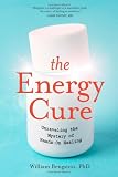 The Energy Cure: Unraveling the Mystery of Hands-on Healing