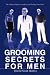 GROOMING SECRETS FOR MEN: THE ULTIMATE GUIDE TO LOOKING AND FEELING YOUR BEST