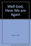 Well God, here we are again : a fresh look at Christian worship for primary and middle-school children