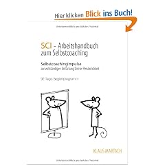 SCI - Handbuch zum Selbstcoaching: Selbstcoachingimpulse zur vollst�ndigen Entfaltung Deiner Pers�nlichkeit - 92 Tage-Begleitprogramm