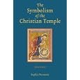 The Symbolism of the Christian Temple by Jean Hani, John Champoux, and Robert Proctor