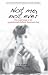 Book Not Me, Not Ever: The road map of an oppositional-defiant American boy
