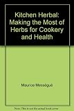 A kitchen herbal : making the most of herbs for cookery and health
