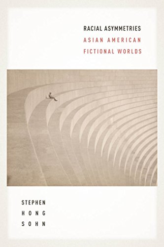 Racial Asymmetries: Asian American Fictional Worlds (American Literature Initiative)