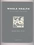 Whole Health: The Guide to Wellness of Mind and Body