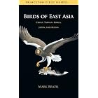 Birds of East Asia: China, Taiwan, Korea, Japan, and Russia (Princeton Field Guides) by Mark Brazil