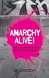 Anarchy Alive!: Anti-authoritarian Politics from Practice to Theory