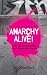 Anarchy Alive!: Anti-Authoritarian Politics from Practice to Theor