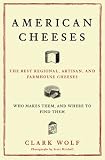 American Cheeses: The Best Regional, Artisan, and Farmhouse Cheeses, Who Makes Them, and Where to Find Them (Hardcover)