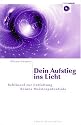 Dein Aufstieg ins Licht: Schl&uuml;ssel zur Entfaltung deines Meisterpotenzials