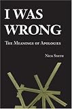 Mental Health Books item: I Was Wrong: The Meanings of Apologies