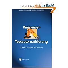 Basiswissen Testautomatisierung: Konzepte, Methoden und Techniken