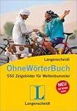 Langenscheidt Ohne-W&ouml;rter-Buch: 550 Zeigebilder f&uuml;r Weltenbummler - 