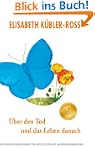 �ber den Tod und das Leben danach: Ju...