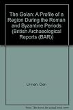The Golan : a profile of a region during the Roman and Byzantine periods