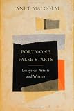Forty-one False Starts: Essays on Artists and Writers