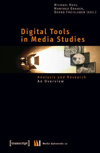 Digital Tools in Media Studies: Analysis and Research, An Overview Digital Tools in Media Studies: Analysis and Research, An Overview