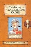The diary of a young Roman soldier