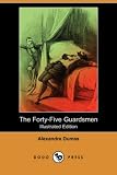 The Forty-Five Guardsmen (Illustrated Edition) (Dodo Press)