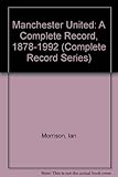 Manchester United : a complete record 1878-1992