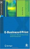 E-Business@Print: Internet-Based Services and Processes (X.media.publishing)