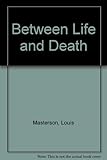 Between life and death
