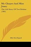 Mr. Chupes and Miss Jenny: The Life Story of Two Robins (1901)