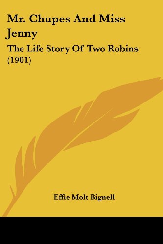 Mr. Chupes and Miss Jenny: The Life Story of Two Robins (1901)