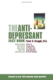 The Anti-Depressant Fact Book: What Your Doctor Won't Tell You About Prozac, Zoloft, Paxil, Celexa, and Luvox