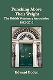 Punching above their weight : the British Veterinary Association, 1882-2010