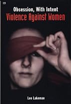 Obsession, with Intent: Violence Against Women