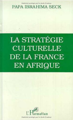 La stratégie culturelle de la France en Afrique: L'enseignement colonial (1817-1960)