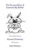 The famous story of Gertrude my rabbit : a funny children's story