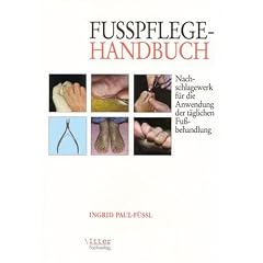 Fu�pflege Handbuch "Nachschlagewerk f�r die Anwendung der t�glichen Fu�behandlung"