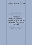 Produkt-Bild: Teutsche Staatskanzley Von D. Johann August Reuss ., Volume 24 (French Edition)