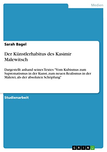 Der Künstlerhabitus des Kasimir Malewitsch: Dargestellt anhand seines Textes 