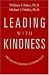 Leading with Kindness: How Good People Consistently Get Superior Results by William F. Baker, Michael O'Malley