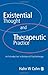 Existential Thought and Therapeutic Practice: An Introduction to Existential Psychotherapy