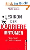 Lexikon der Karriere-Irrt�mer: Worauf es im Job wirklich ankommt