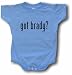 got brady? Logo Baby/Infant Tee Shirt or Onesie