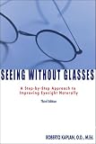Seeing Without Glasses: A Step-By-Step Approach To Improving Eyesight Naturally