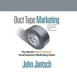 Duct Tape Marketing (Revised and Updated): The Worlds Most Practical Small Business Marketing Guide