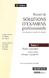 Recueil de solutions d examens professionnels : Tome 1, Actes courants : ventes, prêts, échanges, copropriété