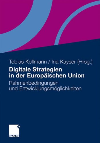 Digitale Strategien in der Europäischen Union: Rahmenbedingungen und Entwicklungsmöglichkeiten (German Edition)