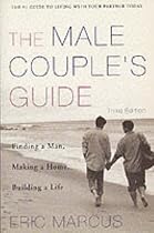 Male Couple's Guide: Finding a Man, Making a Home, Building a Life