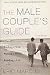 Male Couple's Guide: Finding a Man, Making a Home, Building a Life