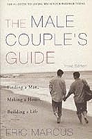 Male Couple's Guide: Finding a Man, Making a Home, Building a Life