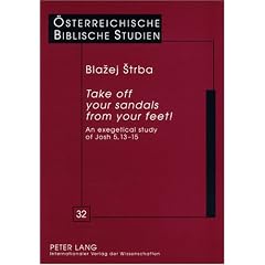 Take off your Sandals from your Feet!: An Exegetical Study of Josh 5, 13-15 (Osterreichische Biblische Studien)