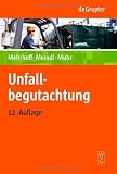 Unfallbegutachtung: Rechtliche Grundlagen der Unfallbegurachtung. Medizinische Gesichtspunkte der Unfallbegutachtung: Rechtliche Grundlagen der ... Gesichtspunkte der Unfallbegutachtung